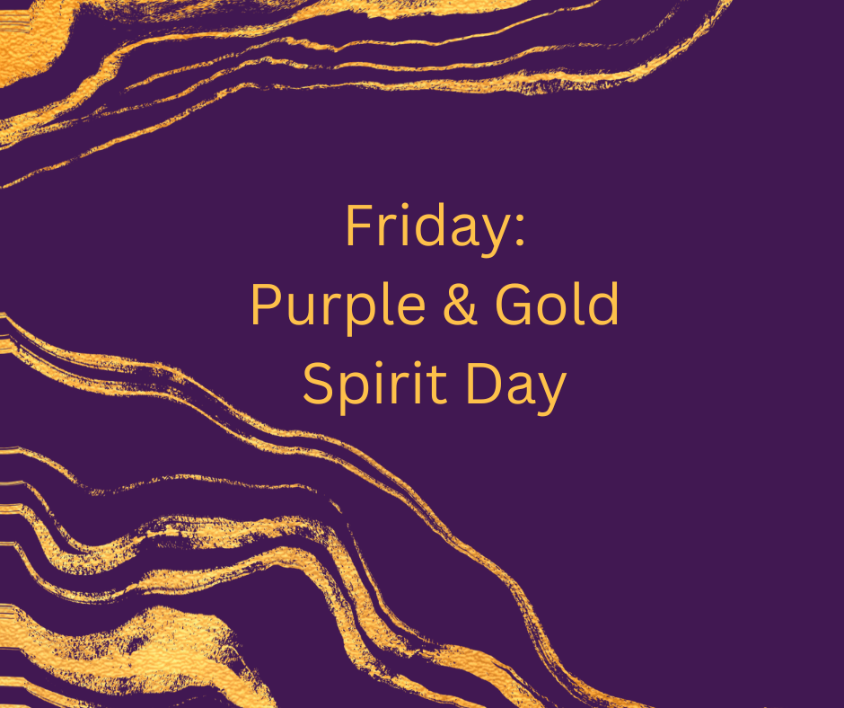 Friday: Purple & Gold Day