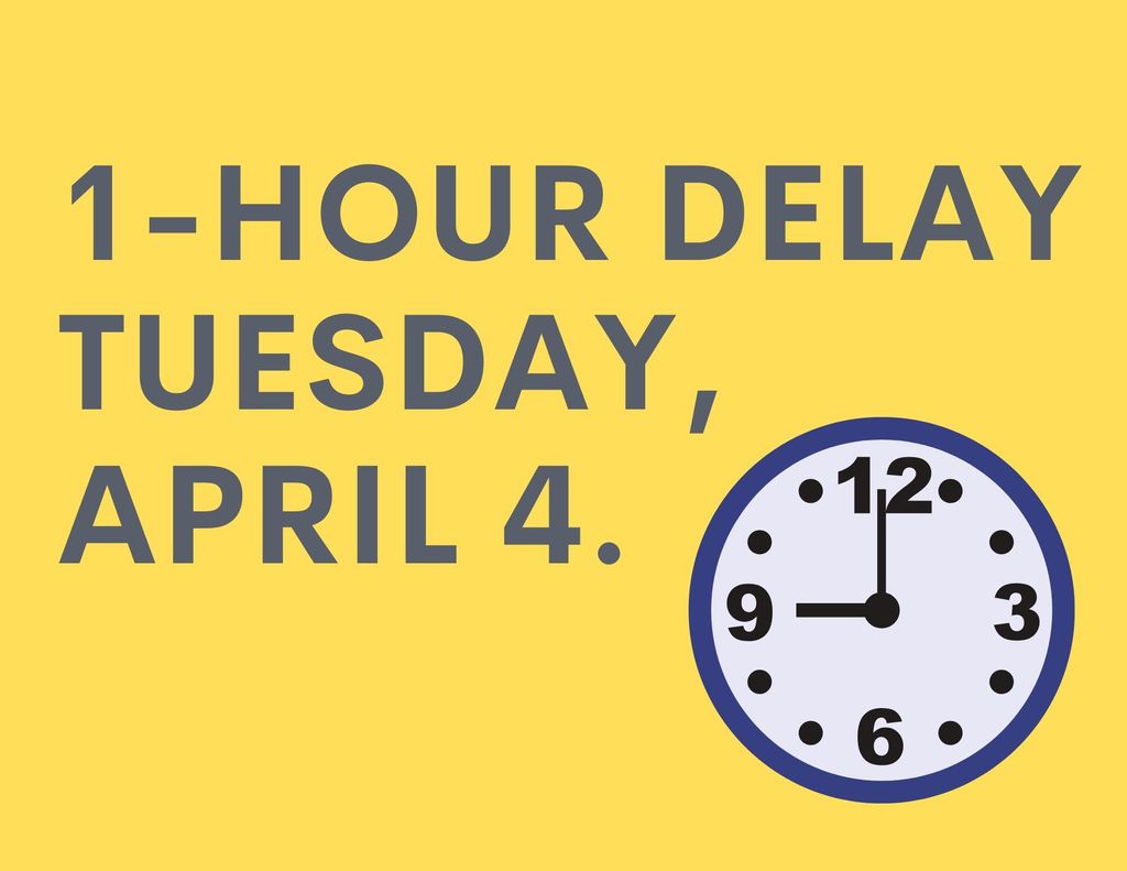 1 hour delay Tuesday, April 4